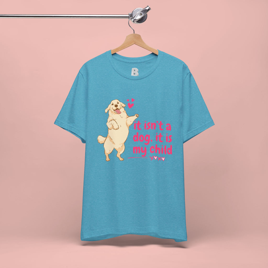 Dog Mom T-Shirt — "It Isn’t a Dog, It Is My Child" Cute Golden Retriever Tee
