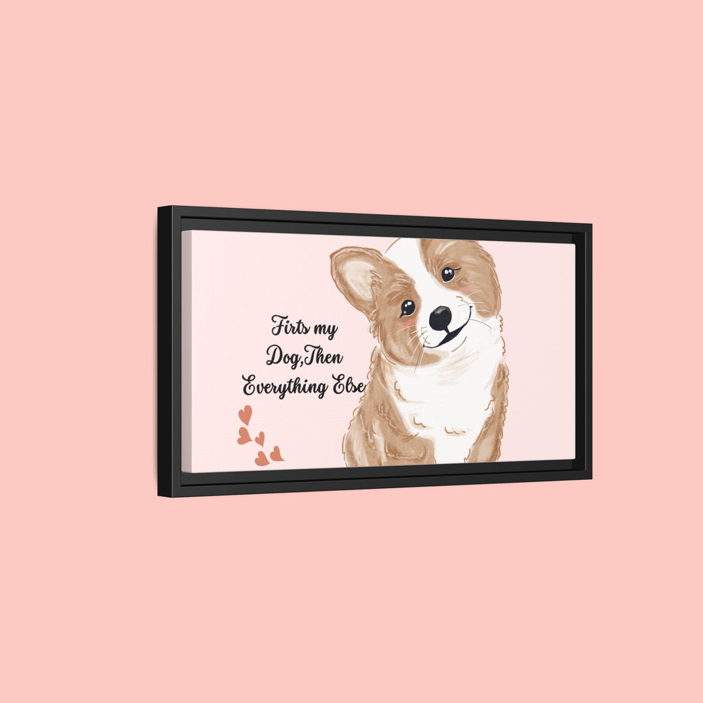 Framed Canvas Print — "First My Dog, Then Everything Else" Corgi Wall Art