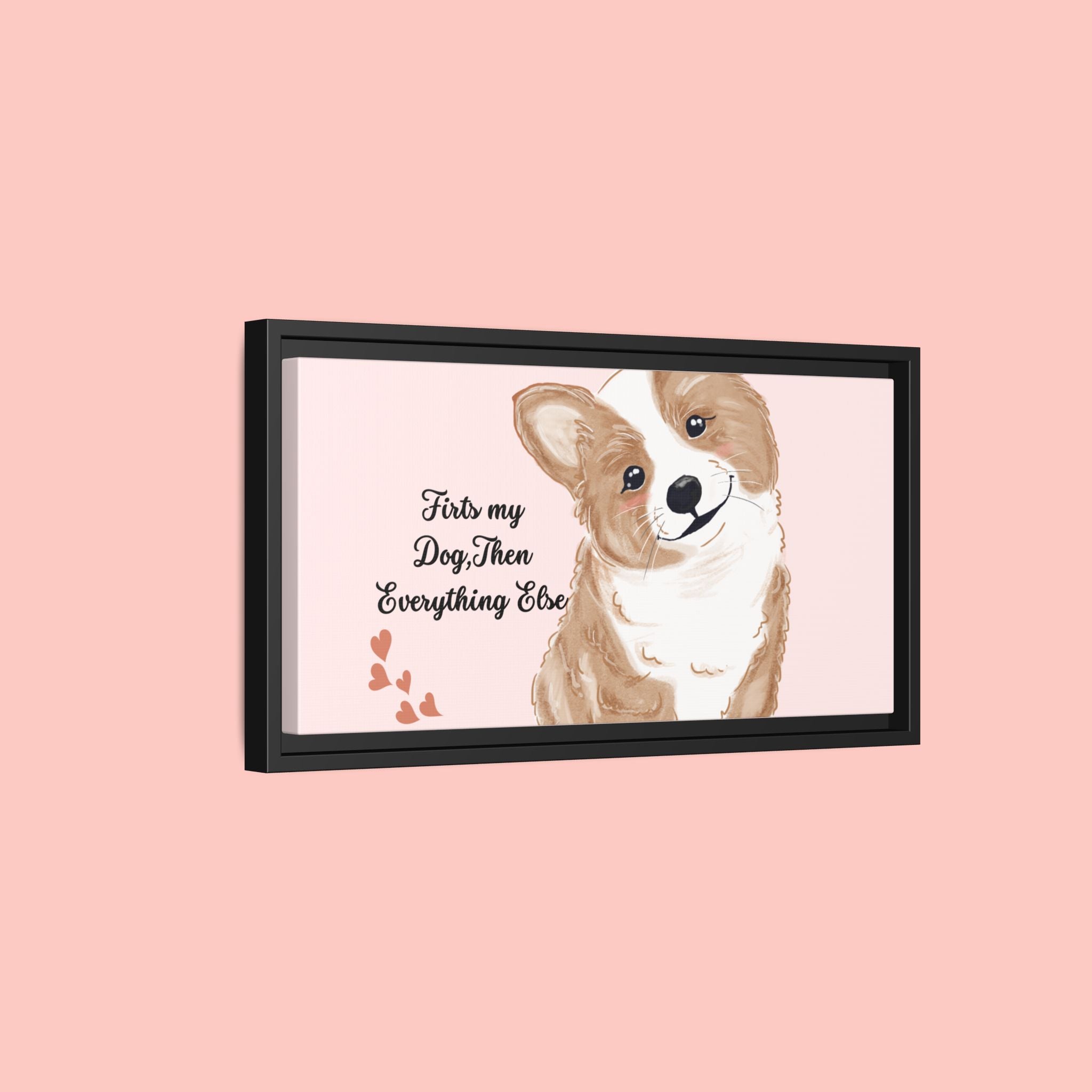 Framed Canvas Print — "First My Dog, Then Everything Else" Corgi Wall Art