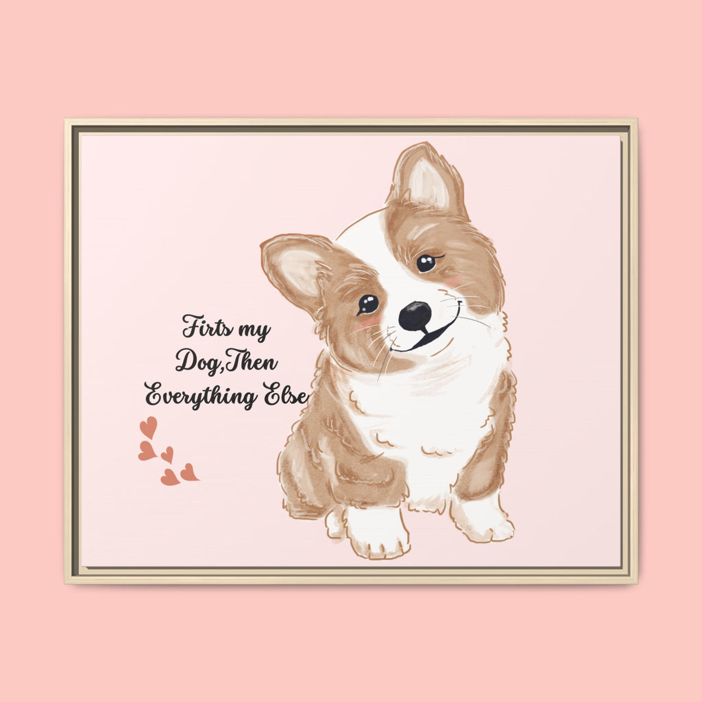 Framed Canvas Print — "First My Dog, Then Everything Else" Corgi Wall Art