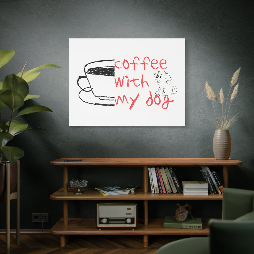 Canvas Wall Art - "Coffee With My Dog" Cute Coffee & Puppy Print