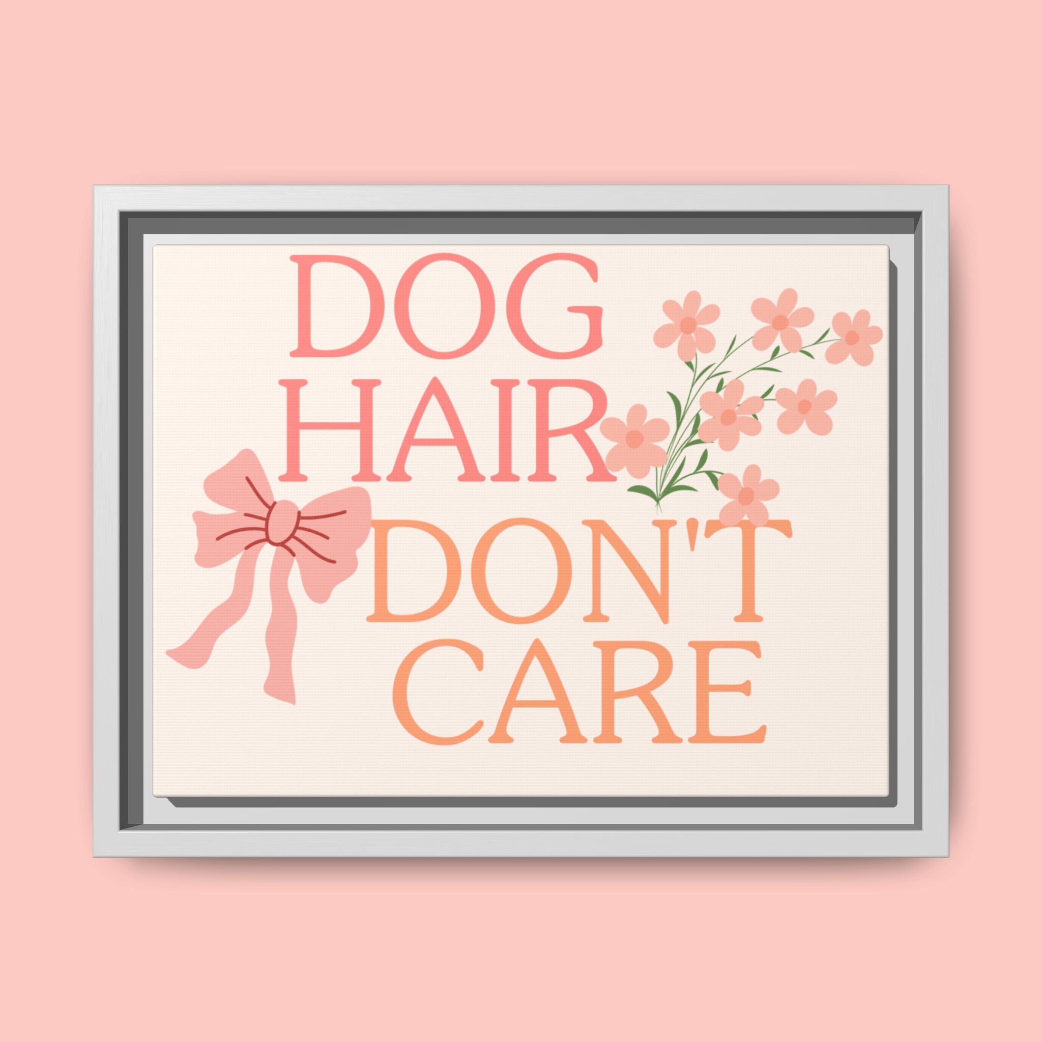 Dog Hair Don’t Care Framed Canvas Print