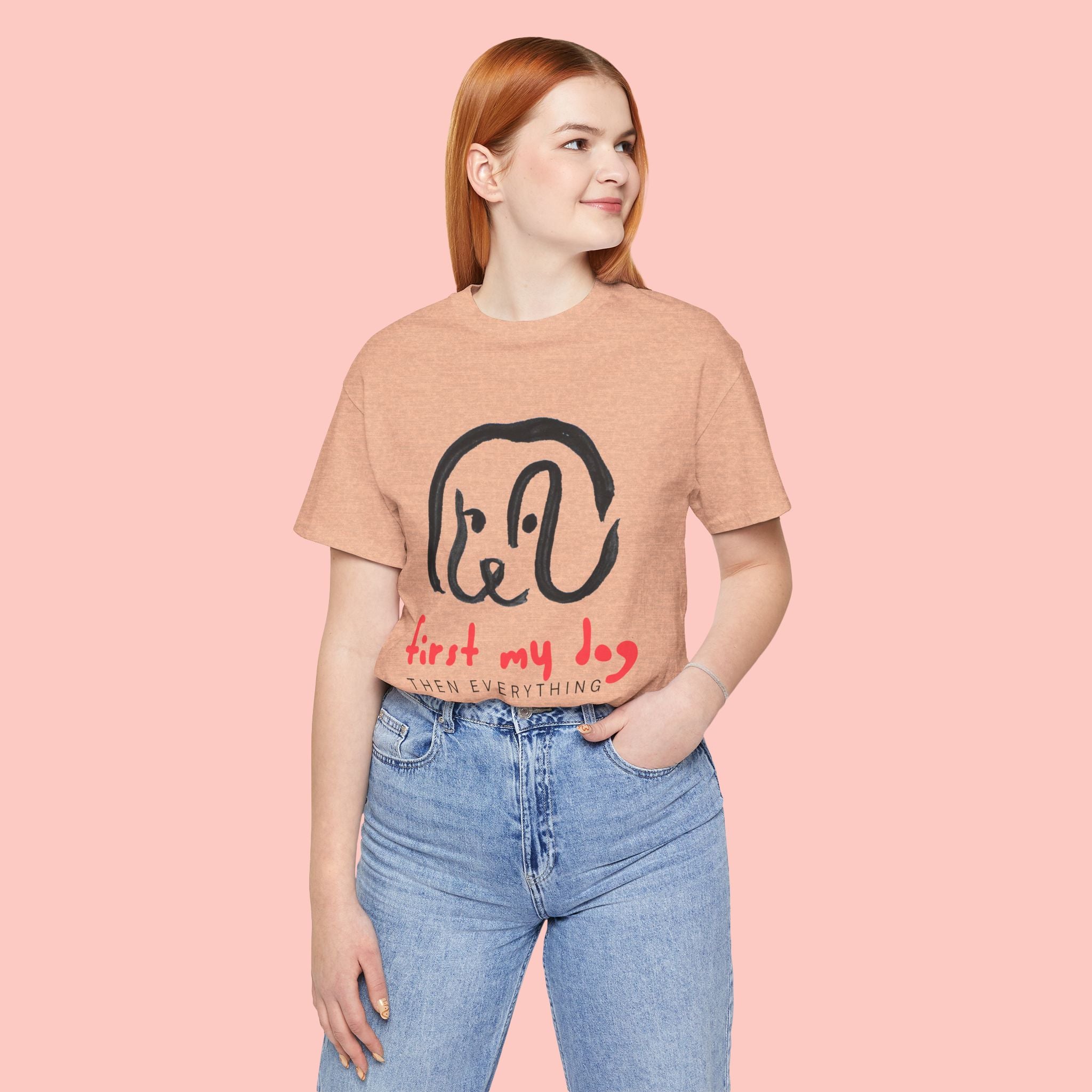 First My Dog Tee — "First My Dog Then Everything" Graphic T-Shirt