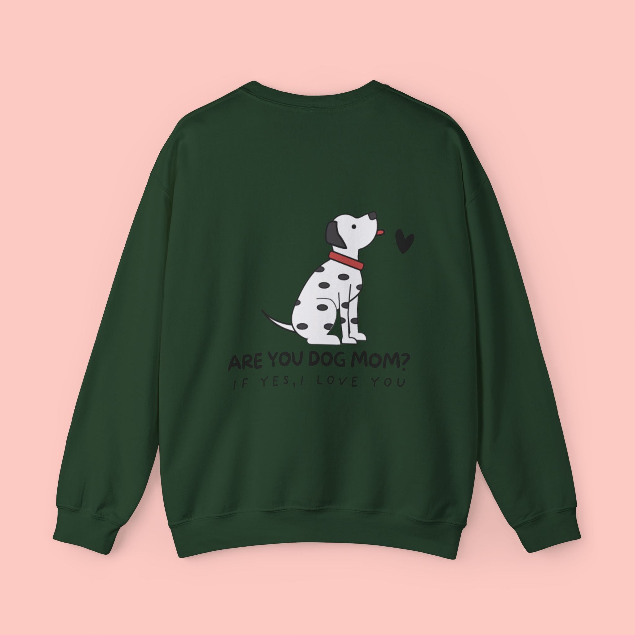 Dog Mom Sweatshirt - "Are You Dog Mom? If Yes, I Love You" Cute Dalmatian Crewneck