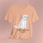 Mom Makes Me Happy Dog T-Shirt