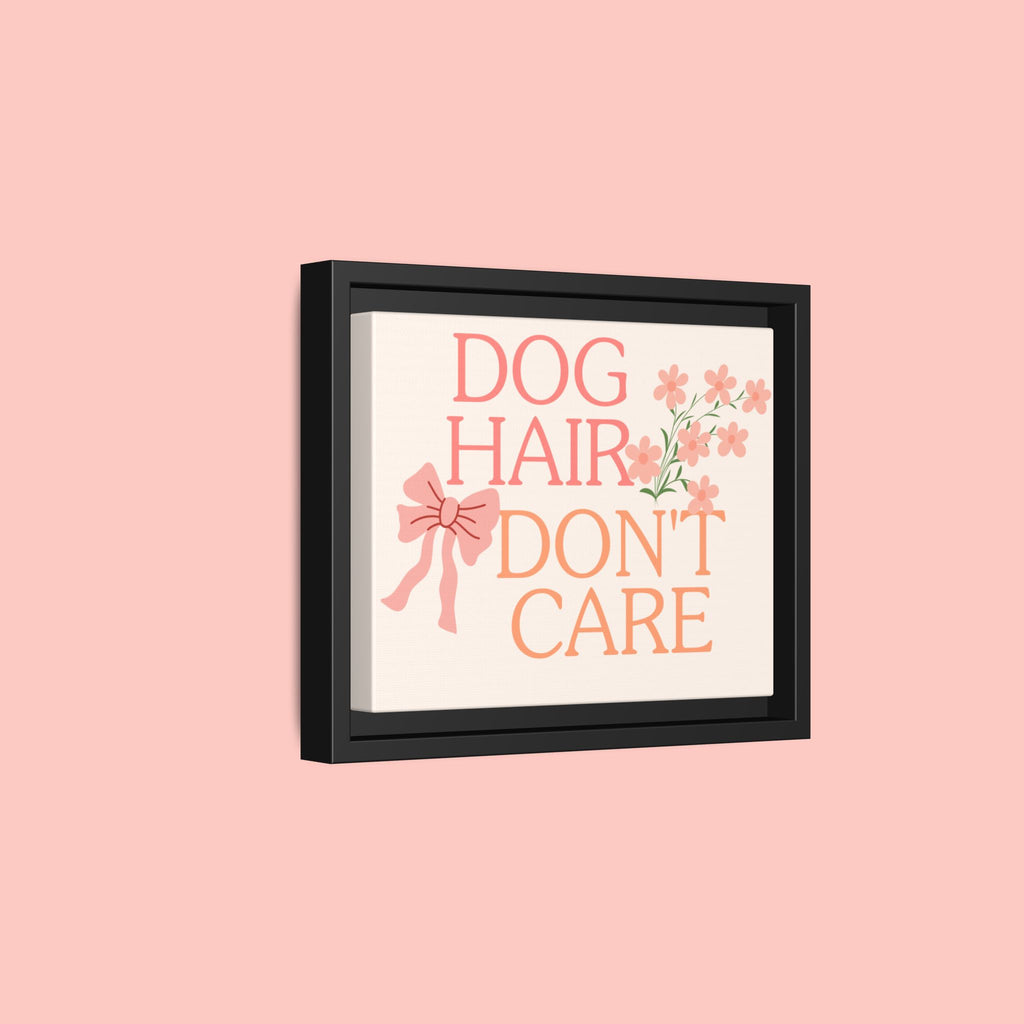 Dog Hair Don’t Care Framed Canvas Print