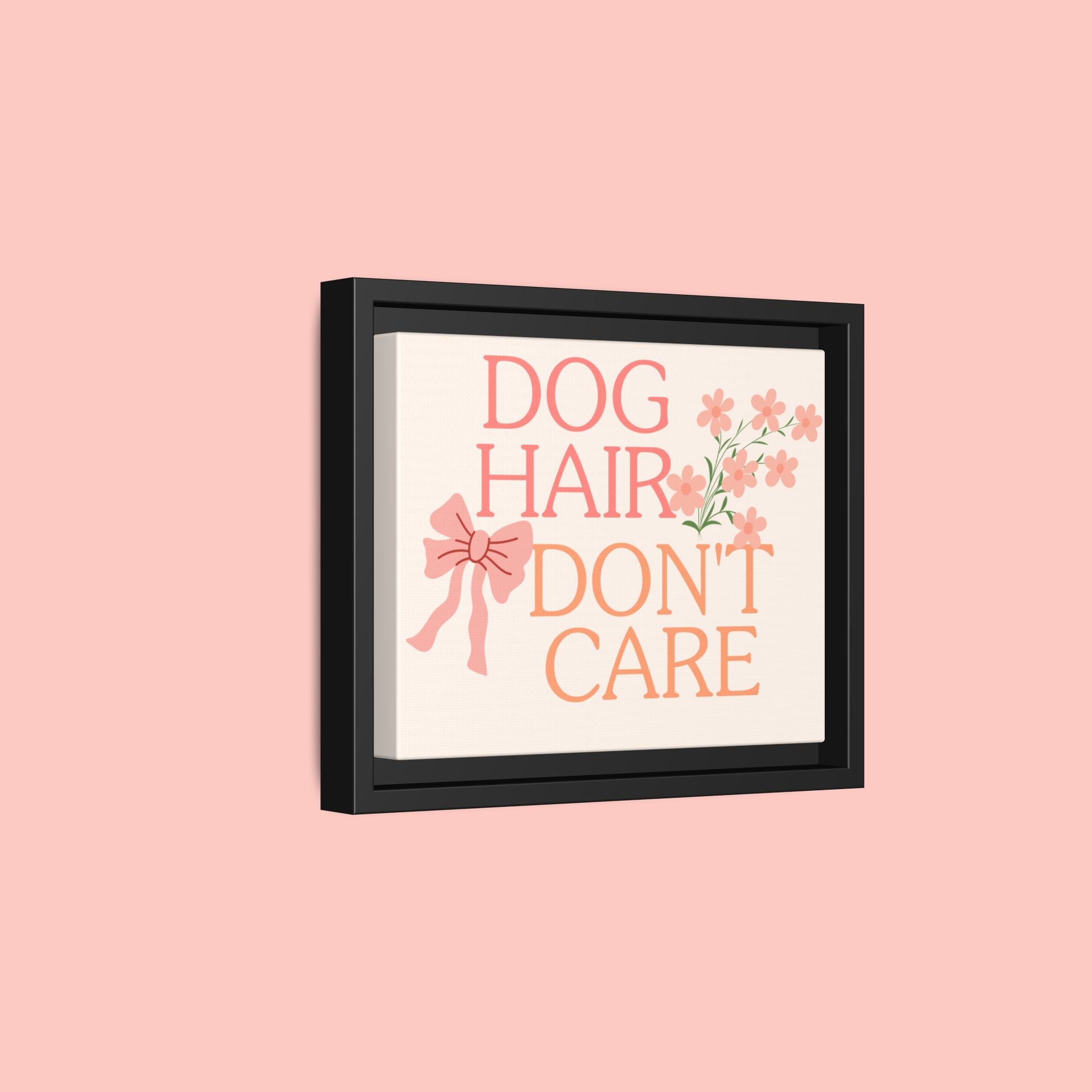 Dog Hair Don’t Care Framed Canvas Print