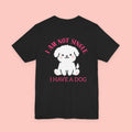 I Am Not Single I Have A Dog T-Shirt — Cute Puppy Graphic Tee