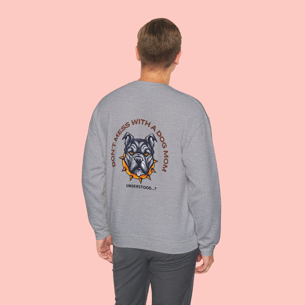 Dog Mom Crewneck Sweatshirt – “Don't Mess With a Dog Mom” Graphic Crew