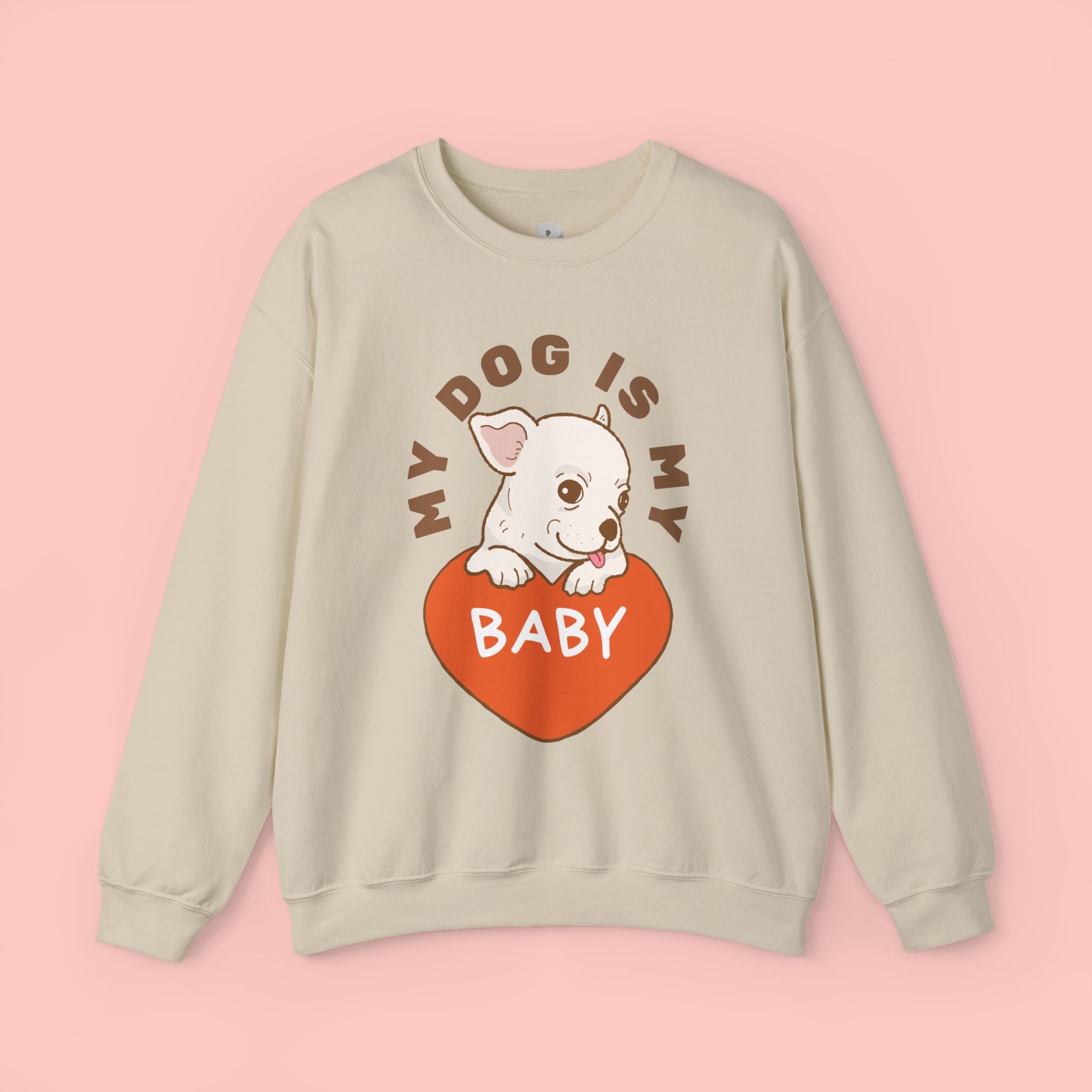 Dog Is My Baby Sweatshirt — Cute Puppy Heart Graphic Crewneck