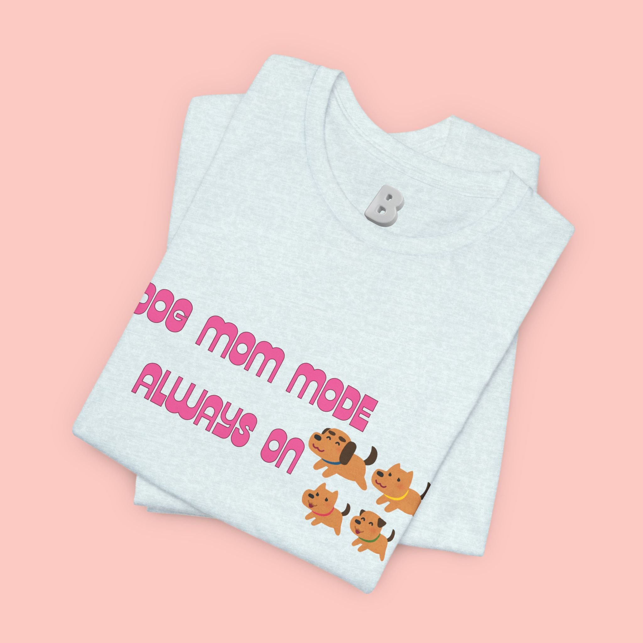 Dog Mom Mode Always On Tee
