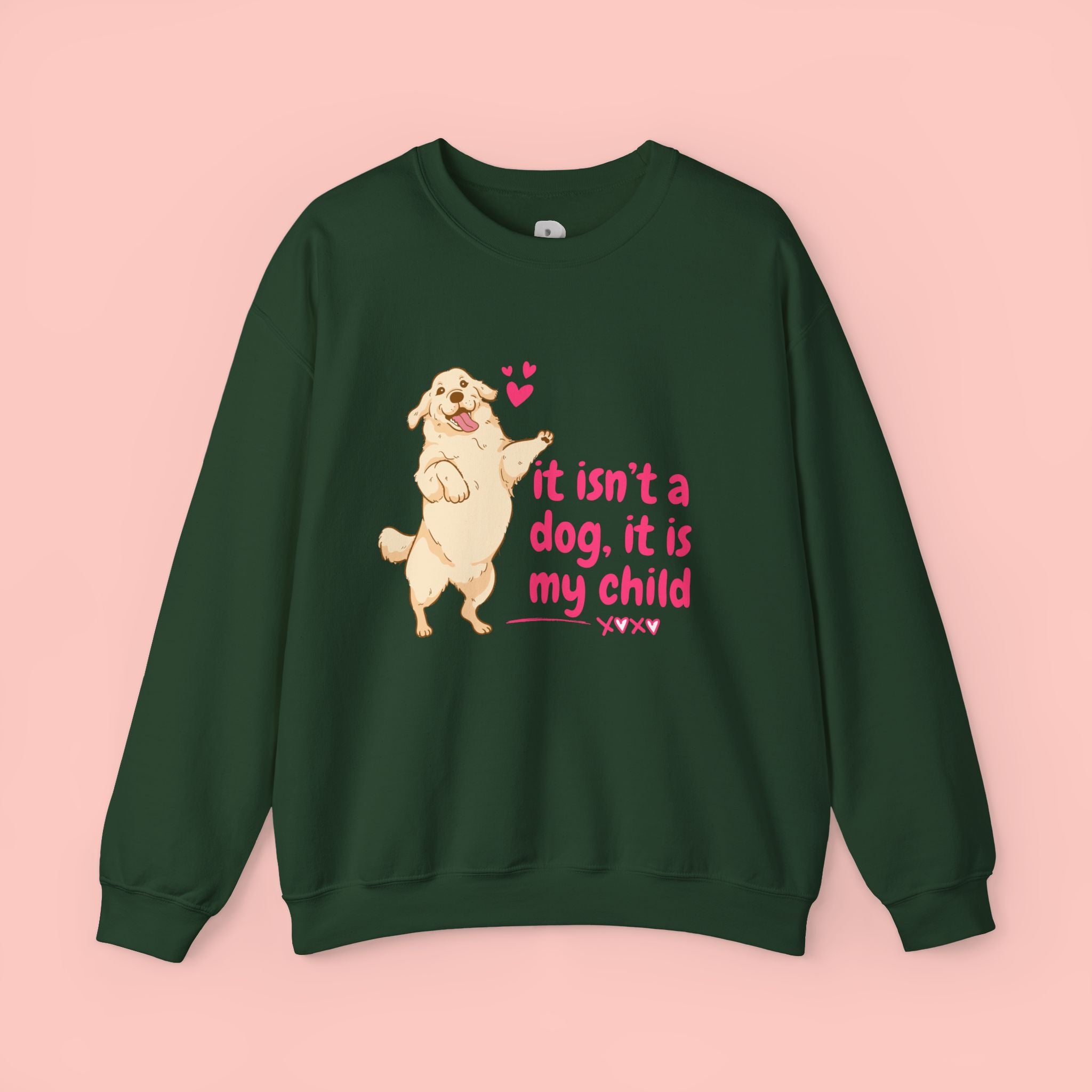 Dog Mom Crewneck Sweatshirt — "It isn’t a dog. It is my child" Cute Puppy Graphic