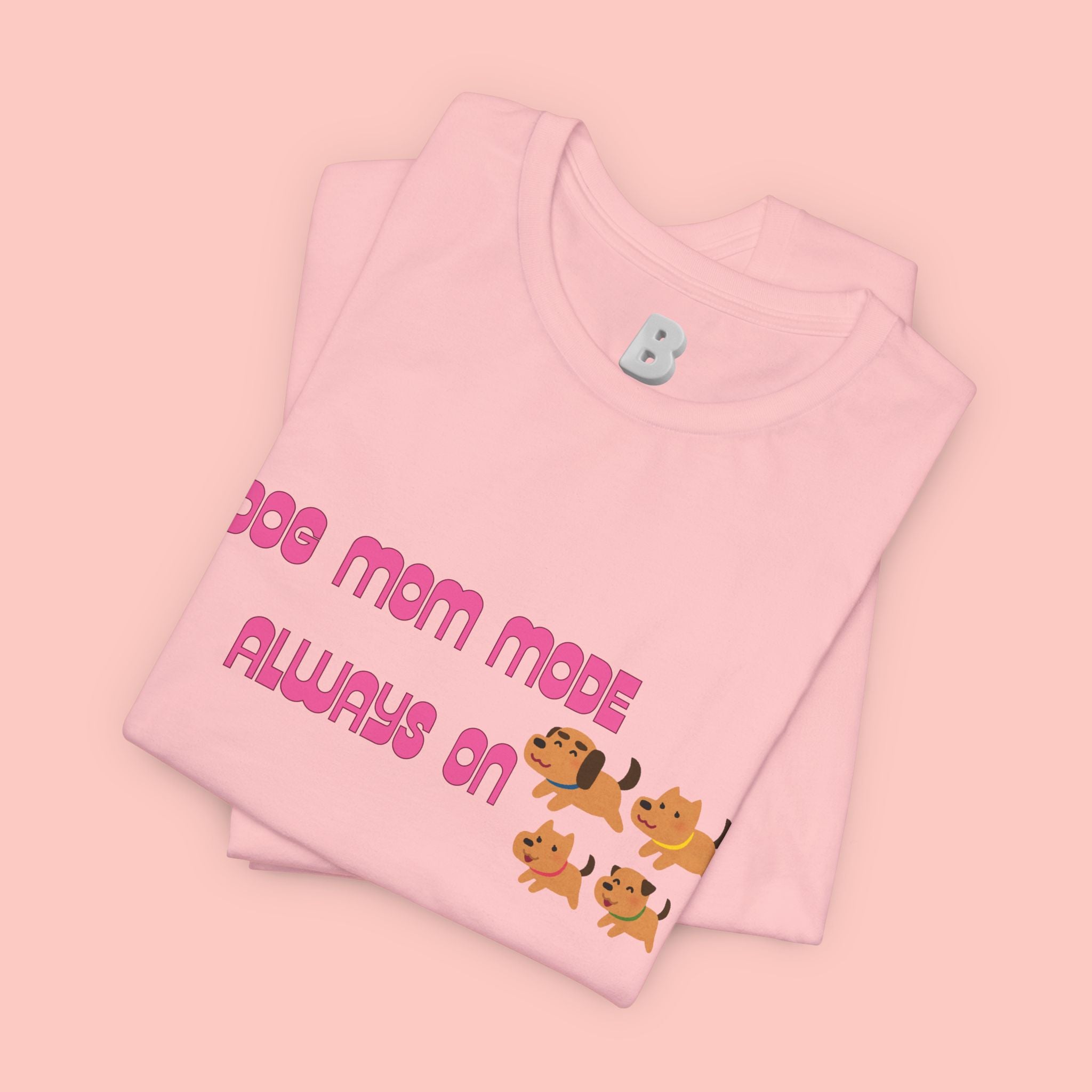 Dog Mom Mode Always On Tee