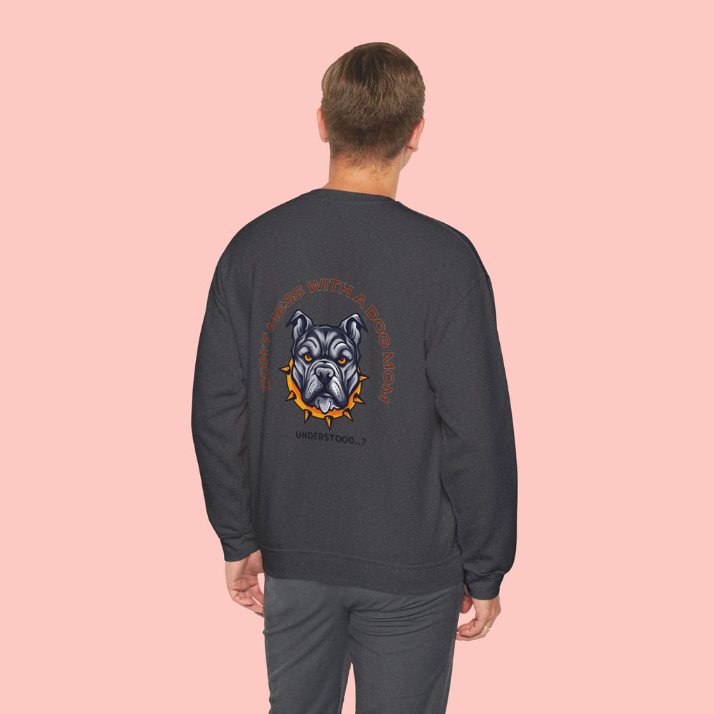 Dog Mom Crewneck Sweatshirt – “Don't Mess With a Dog Mom” Graphic Crew