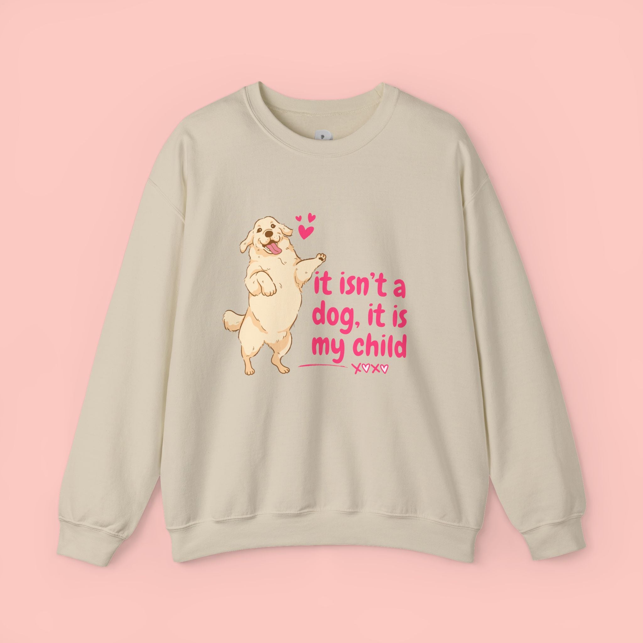 Dog Mom Crewneck Sweatshirt — "It isn’t a dog. It is my child" Cute Puppy Graphic