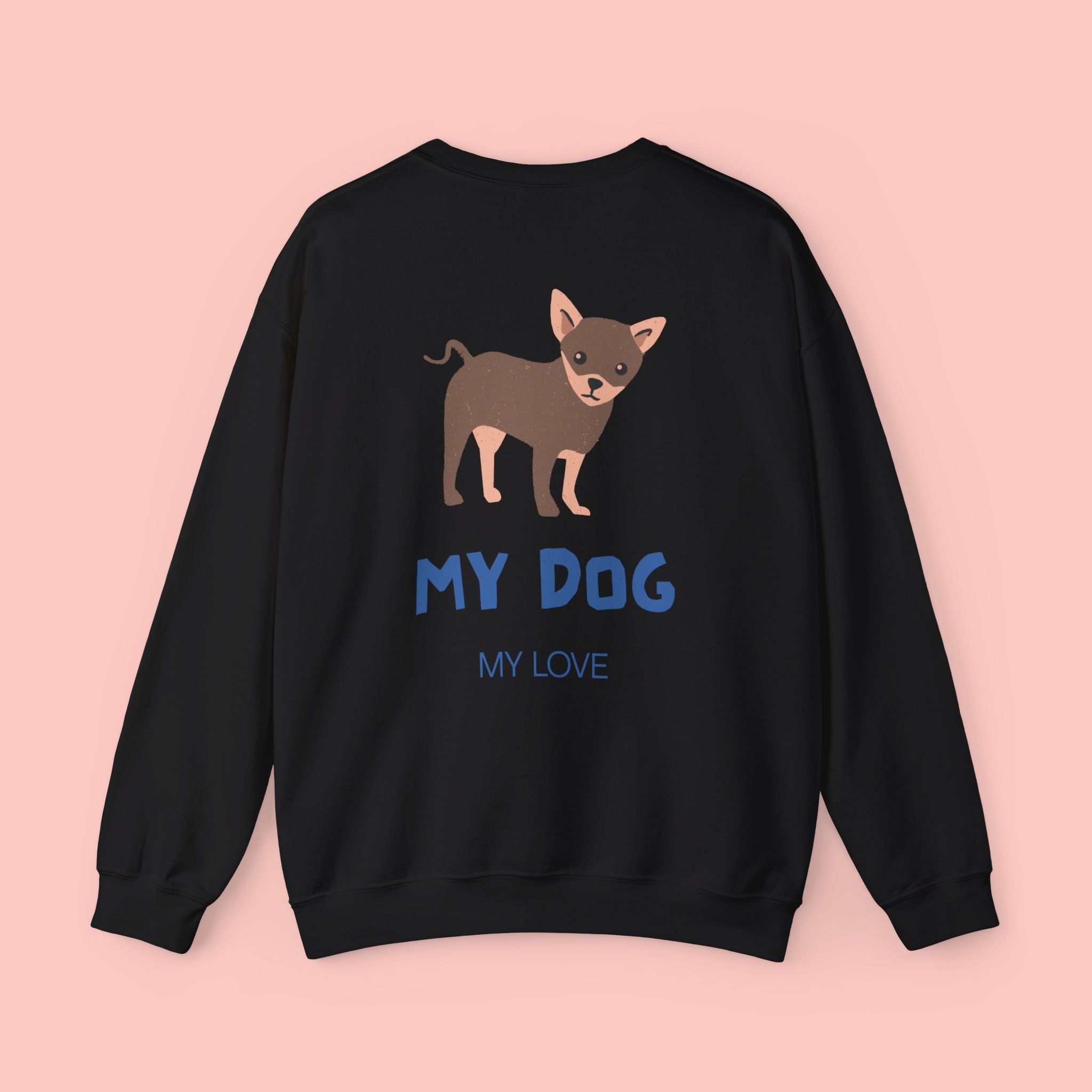 Chihuahua 'My Dog, My Love' Crewneck Sweatshirt