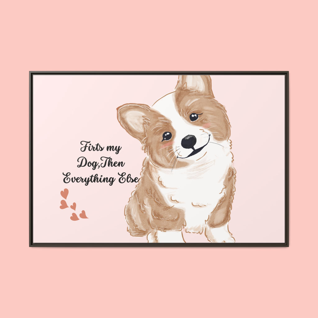 Framed Canvas Print — "First My Dog, Then Everything Else" Corgi Wall Art