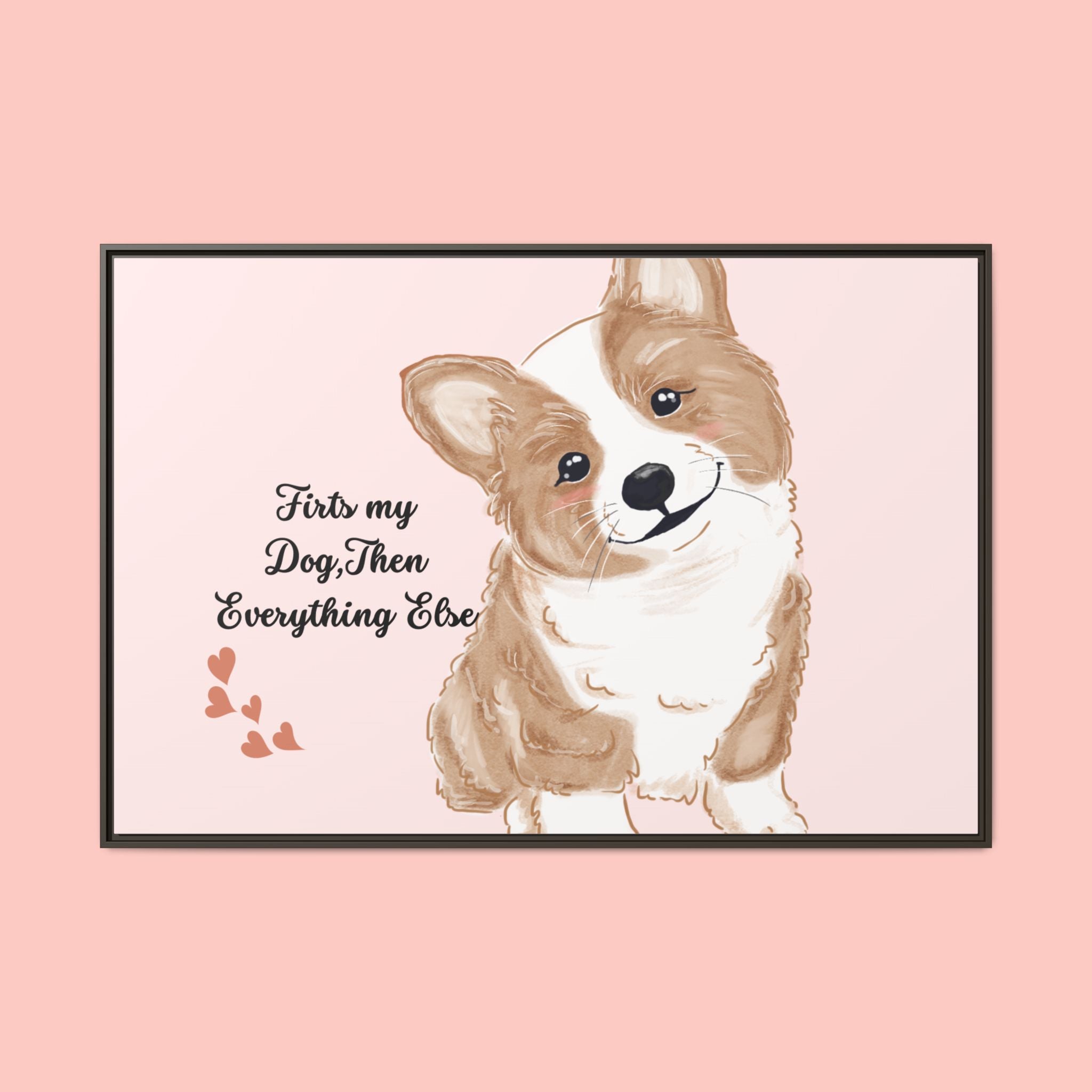 Framed Canvas Print — "First My Dog, Then Everything Else" Corgi Wall Art