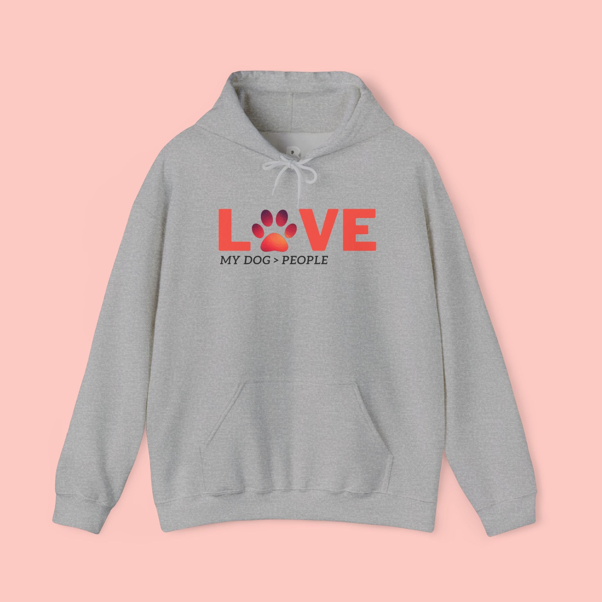 Dog Lover Hoodie — "LOVE (paw) My Dog > People" Graphic Sweatshirt