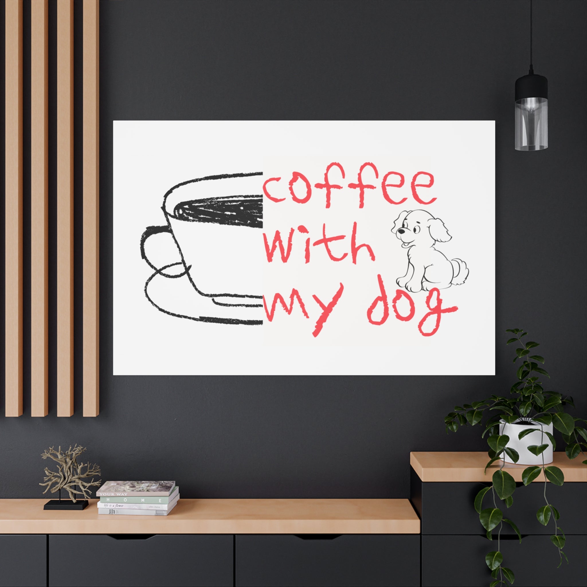 Canvas Wall Art - "Coffee With My Dog" Cute Coffee & Puppy Print
