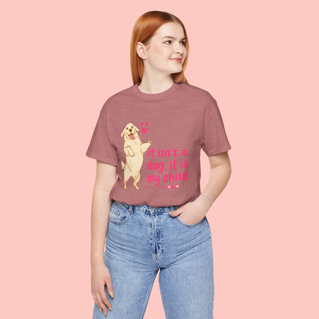 Dog Mom T-Shirt — "It Isn’t a Dog, It Is My Child" Cute Golden Retriever Tee