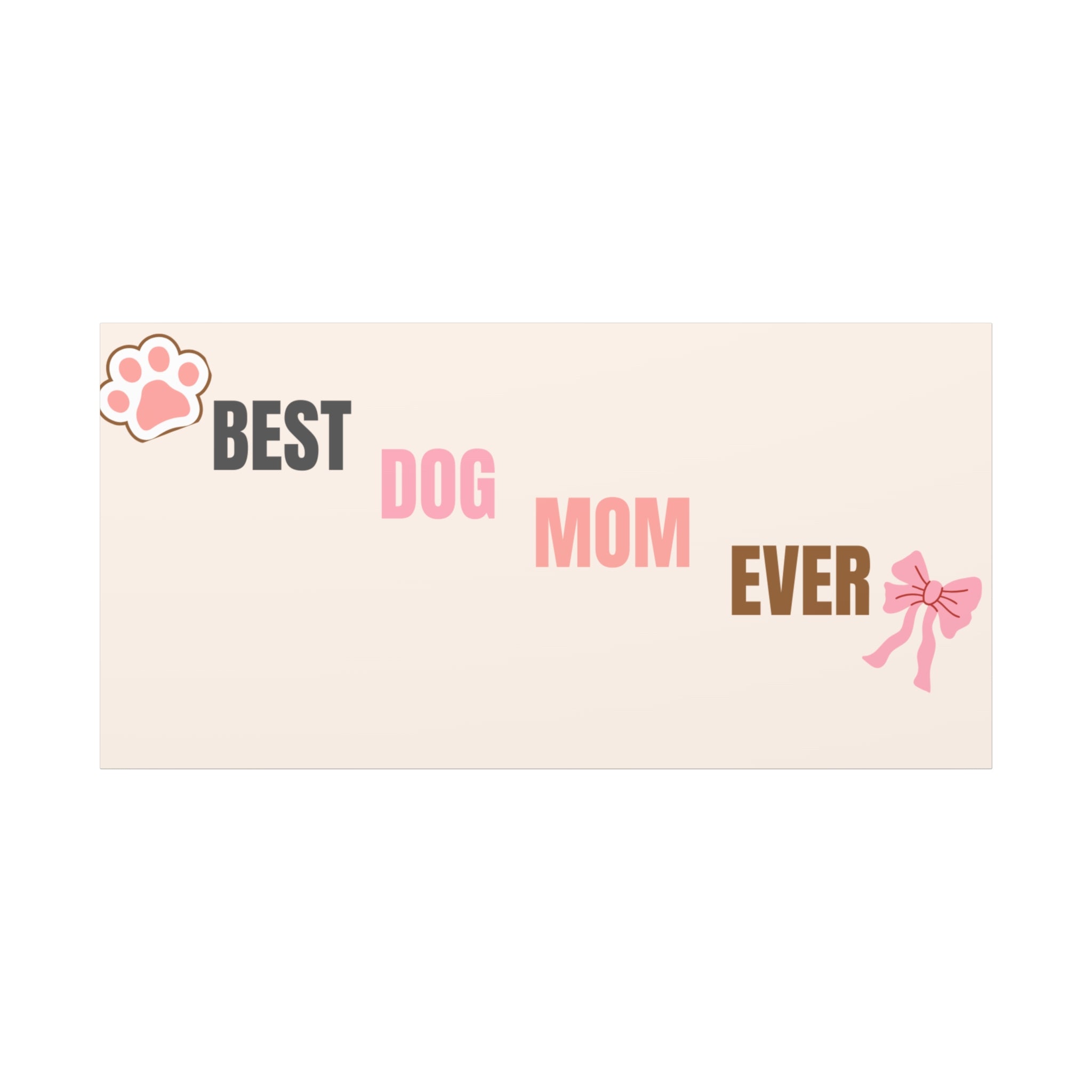 Best Dog Mom Ever Canvas Wall Art — Pink Paw & Bow Matte Stretched Canvas