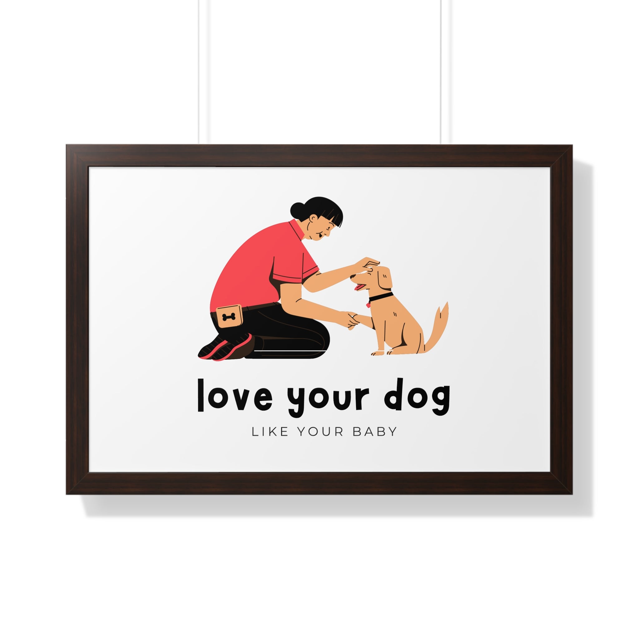 Framed Poster – "Love Your Dog Like Your Baby" Wall Art