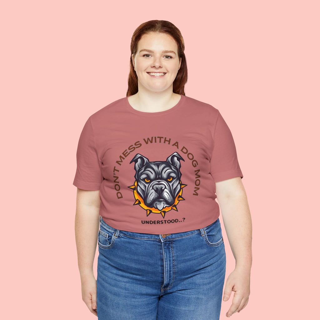 Dog Mom Tee — “Don't Mess With a Dog Mom” Graphic T‑Shirt