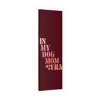 In My Dog Mom Era Matte Canvas Wall Art