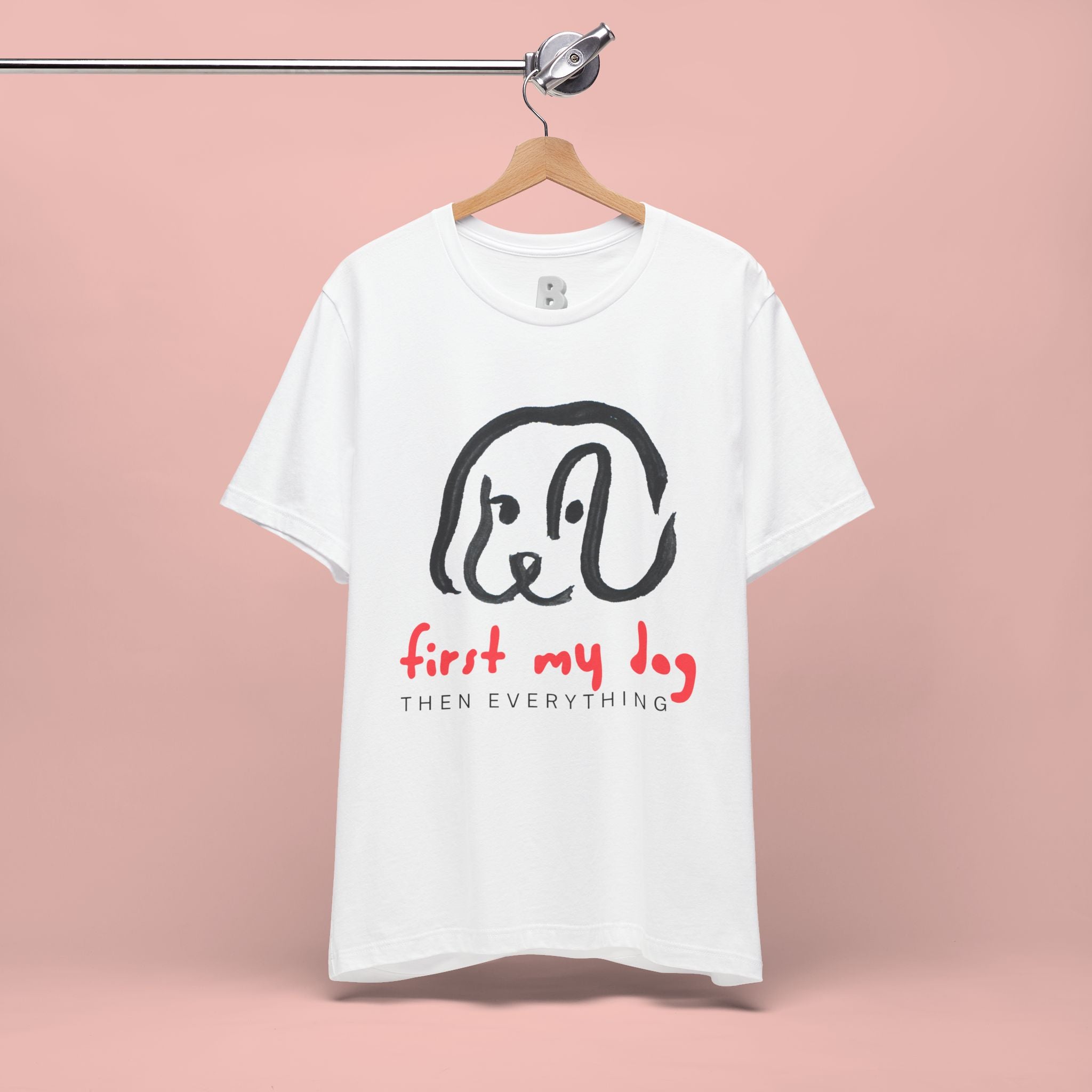 First My Dog Tee — "First My Dog Then Everything" Graphic T-Shirt