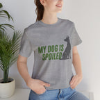 My Dog Is Spoiled T‑Shirt — Funny Dog Lover Tee with Sitting Dog Graphic