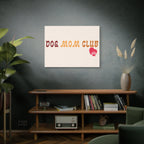 Dog Mom Club Canvas Wall Art — Matte Stretched 1.25"