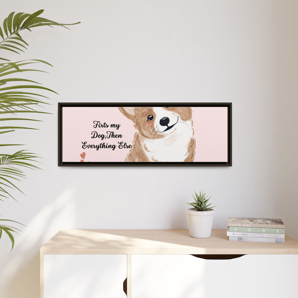 Framed Canvas Print — "First My Dog, Then Everything Else" Corgi Wall Art