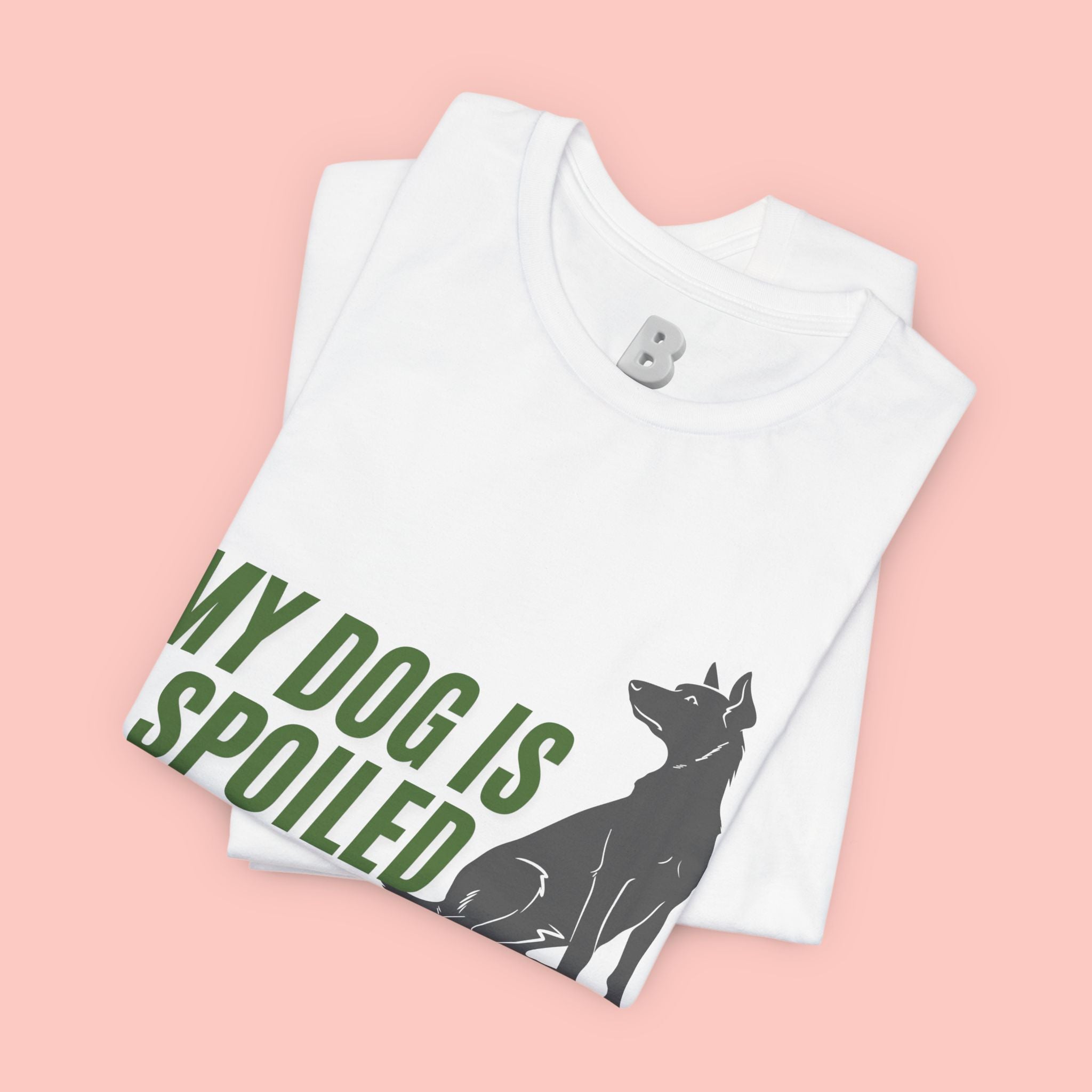 My Dog Is Spoiled T‑Shirt — Funny Dog Lover Tee with Sitting Dog Graphic