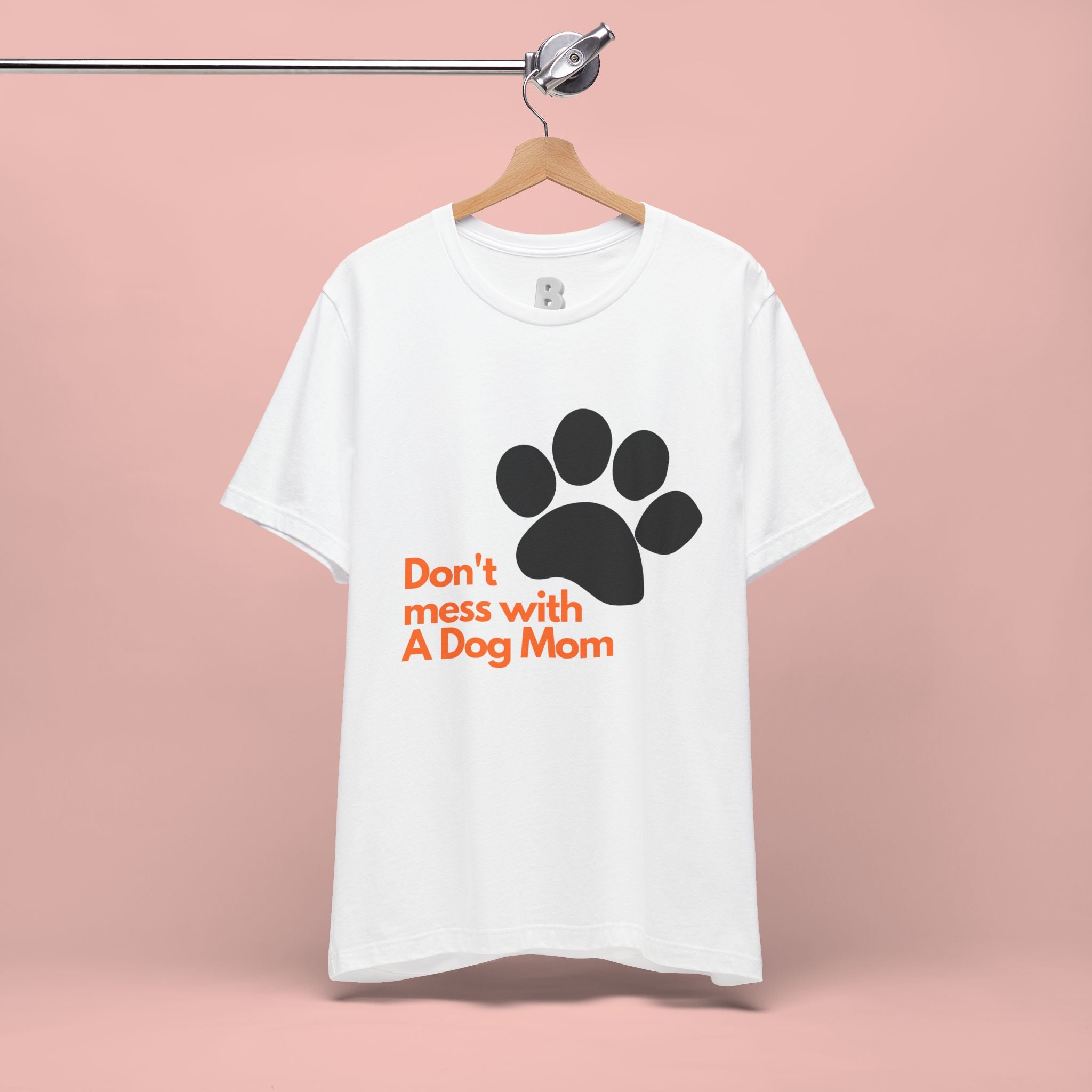 Don’t Mess With A Dog Mom T-Shirt — Paw Print Tee for Dog Lovers