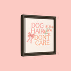 Dog Hair Don’t Care Framed Canvas Print