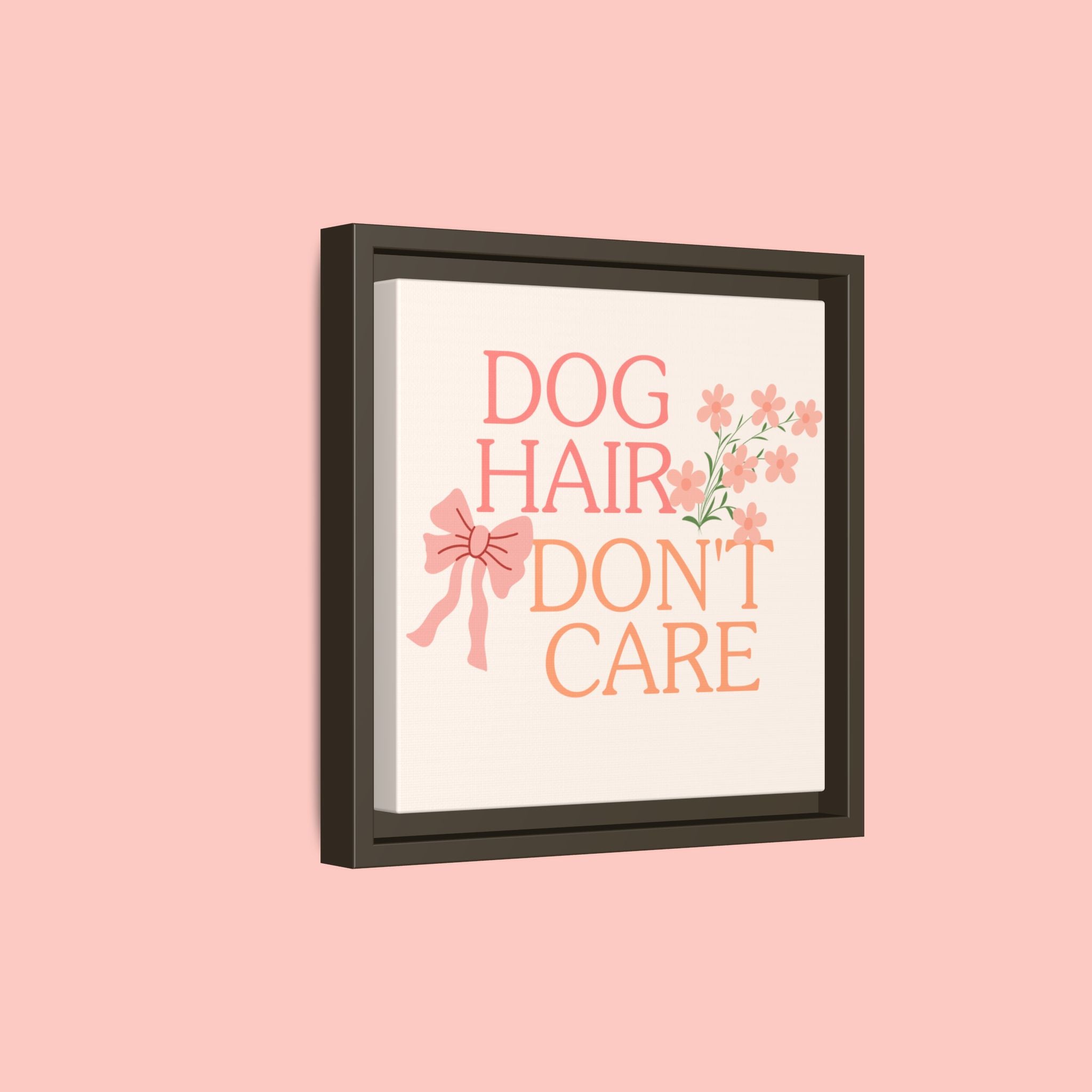 Dog Hair Don’t Care Framed Canvas Print