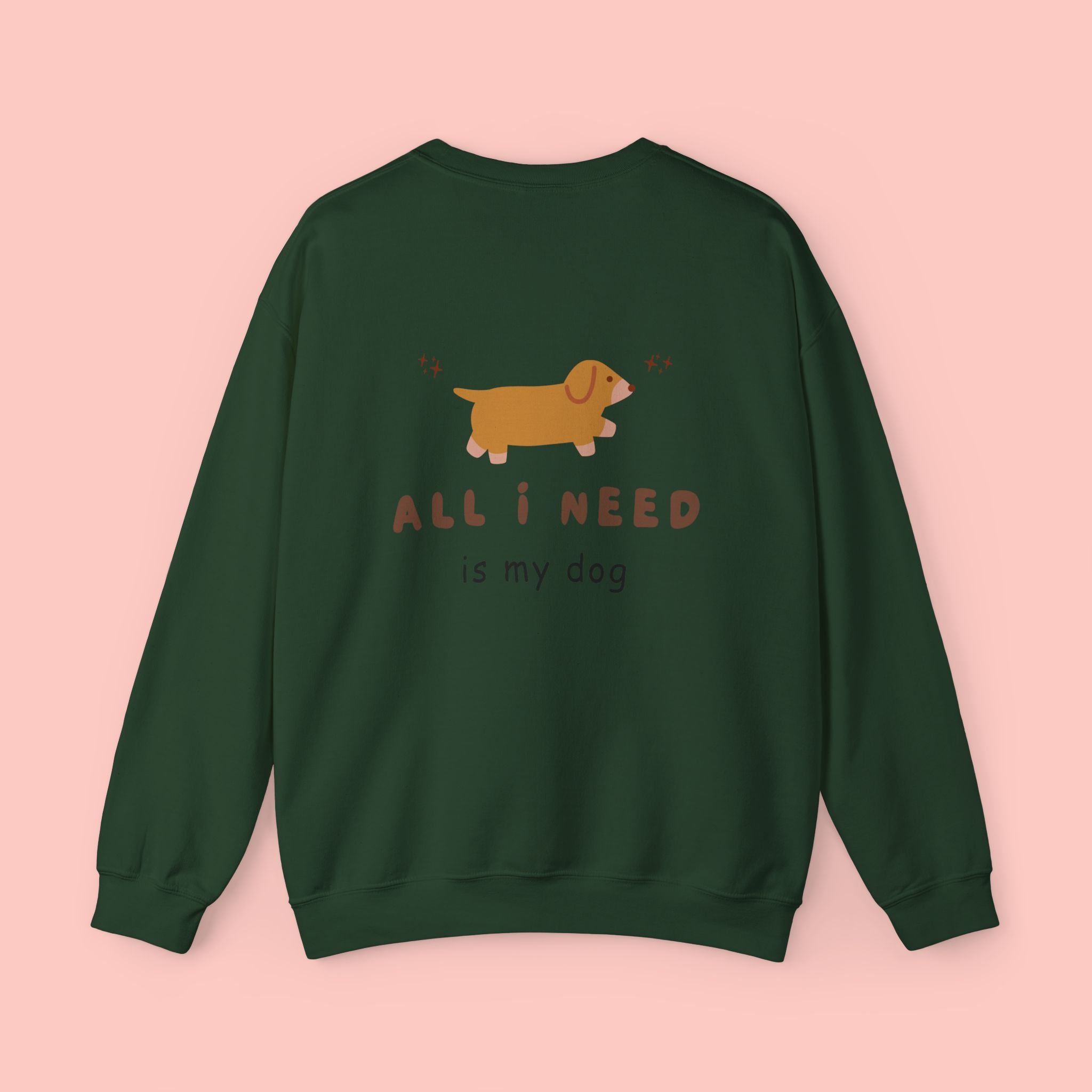 All I Need Is My Dog Sweatshirt