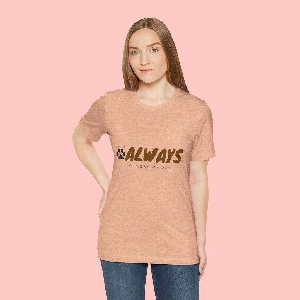 Always Choose My Dog T-Shirt — Dog Lover Paw Print Tee