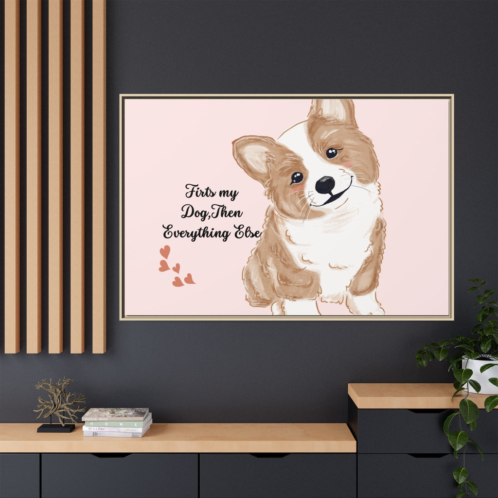 Framed Canvas Print — "First My Dog, Then Everything Else" Corgi Wall Art