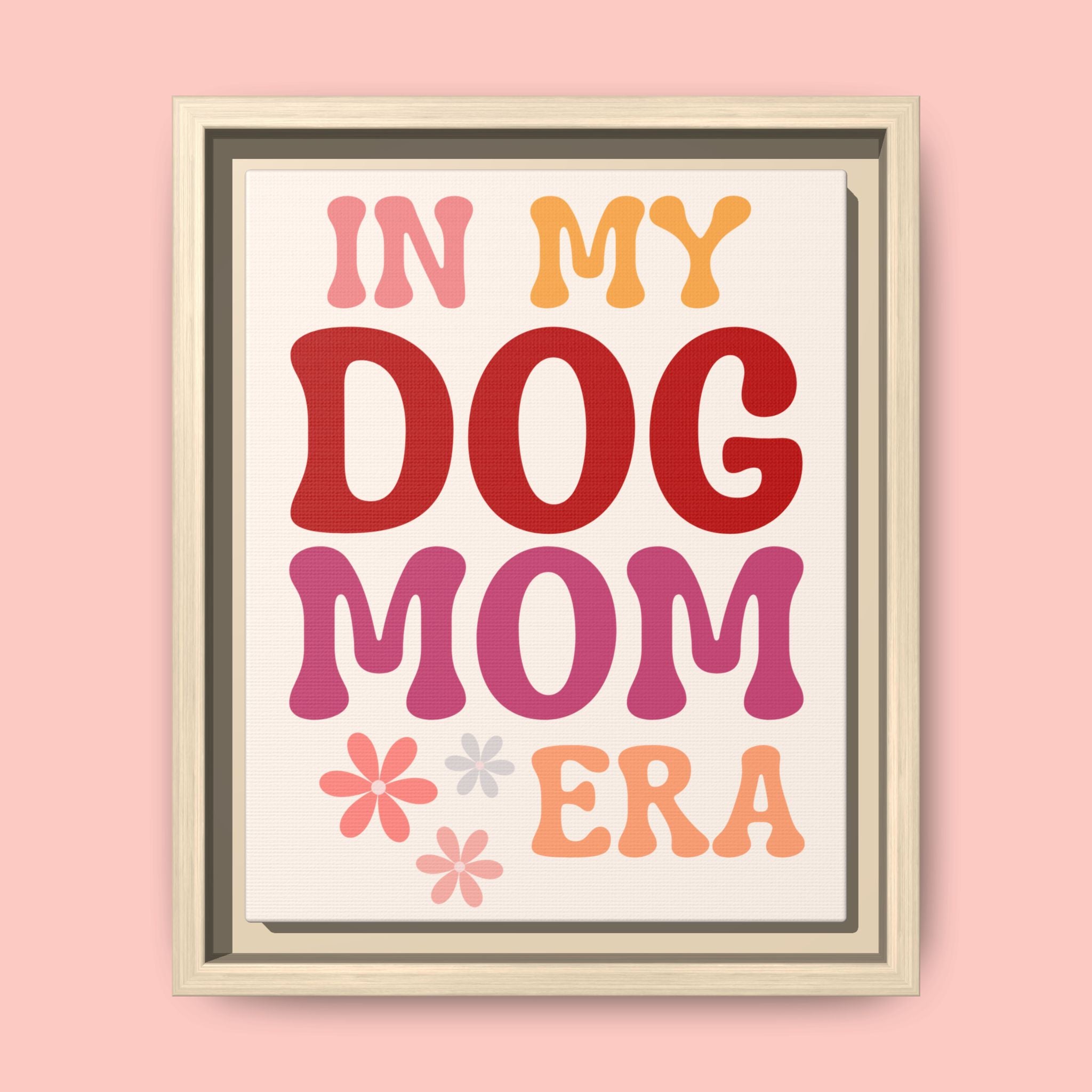 In My Dog Mom Era Framed Canvas Wall Art
