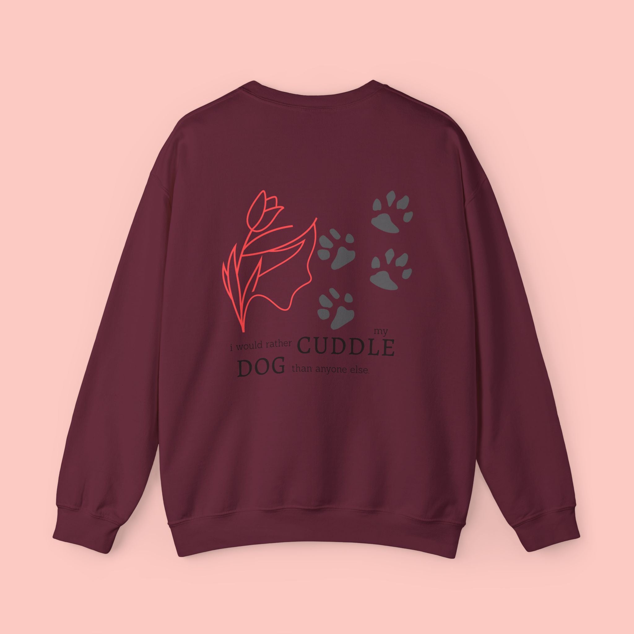 Dog Cuddle Crewneck Sweatshirt — "I'd Rather Cuddle My Dog" Cozy Pullover