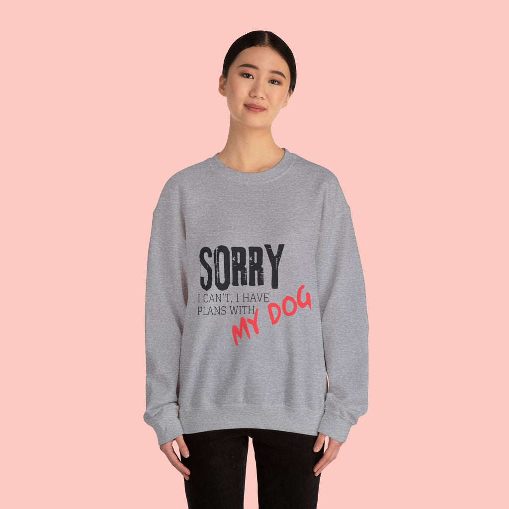 Sorry I Can't I Have Plans With My Dog Sweatshirt