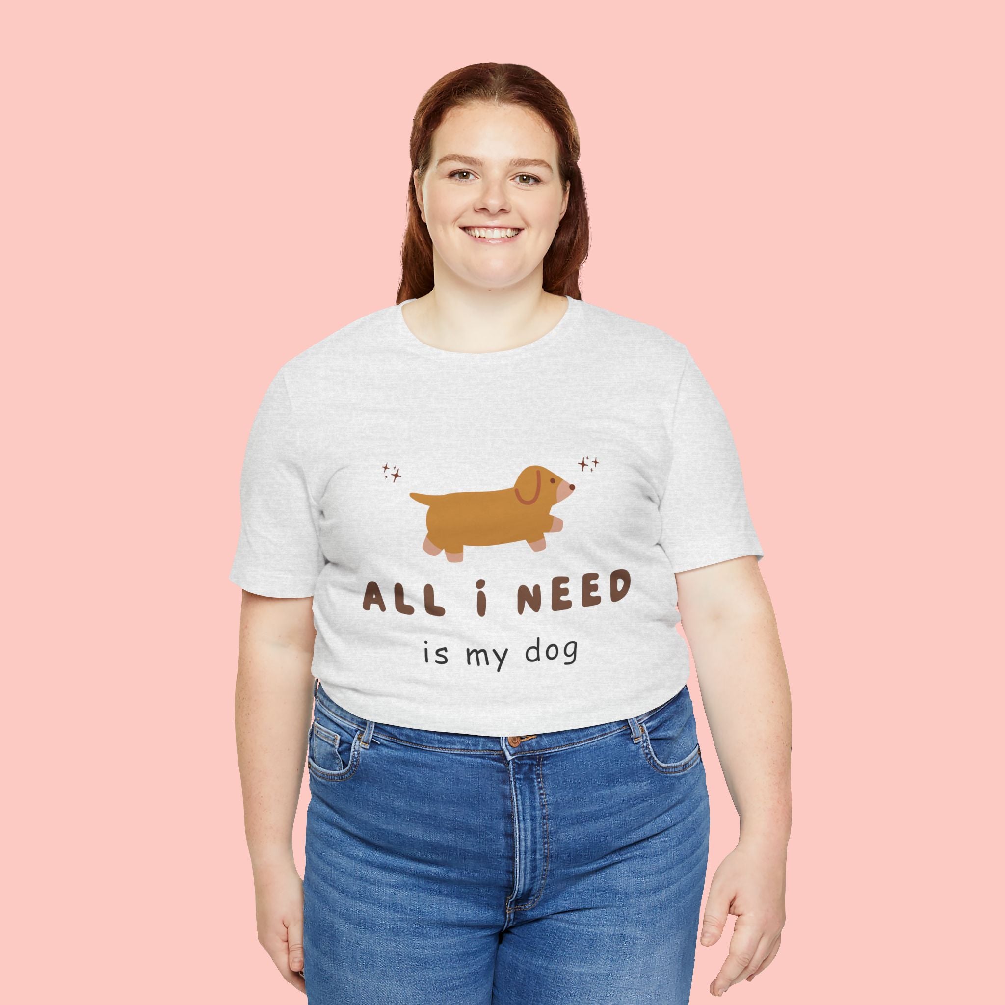 All I Need Is My Dog T‑Shirt — Cute Dachshund Graphic Tee