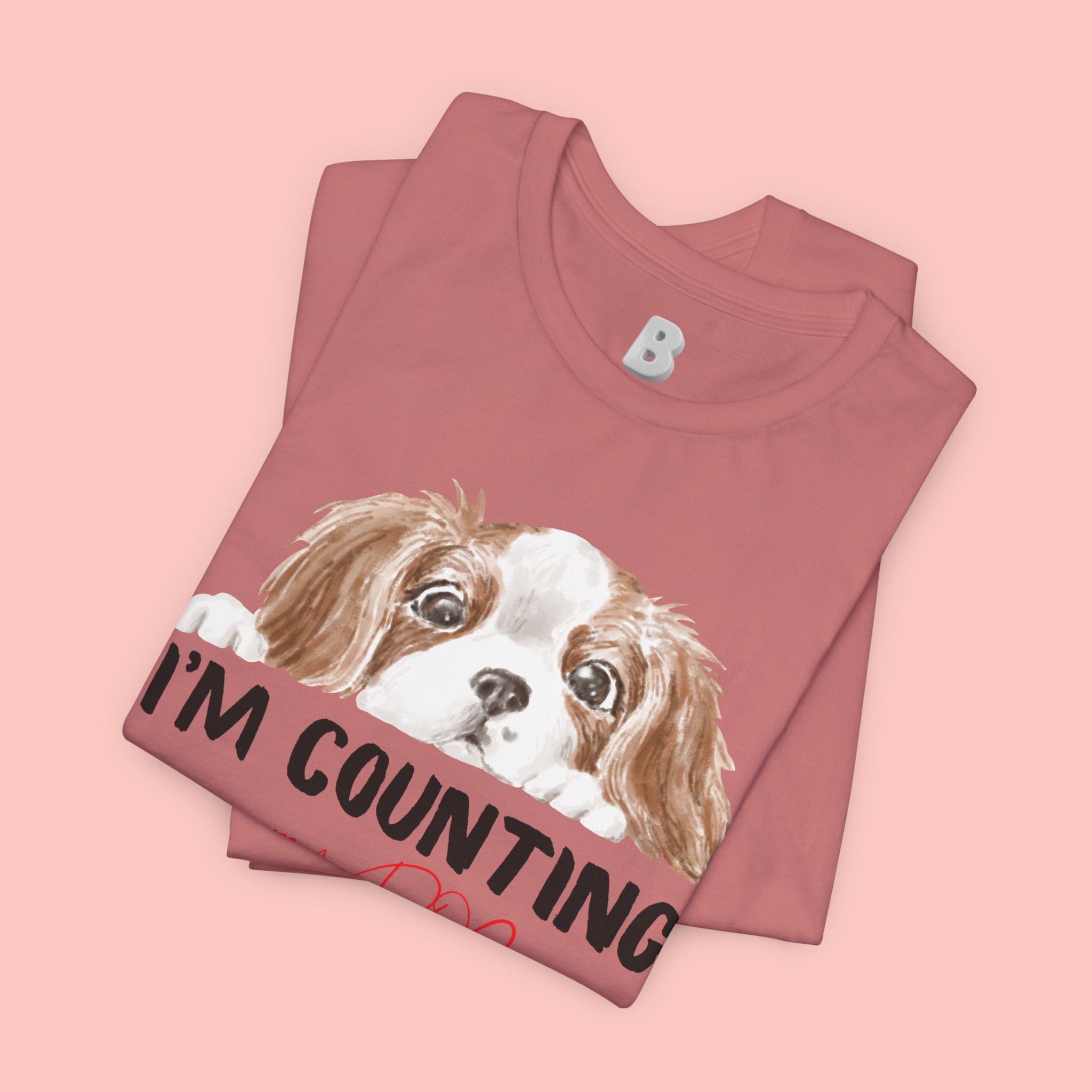 I'm Counting on My Dog T-Shirt — Cute Cavalier Dog Graphic Tee for Dog Lovers