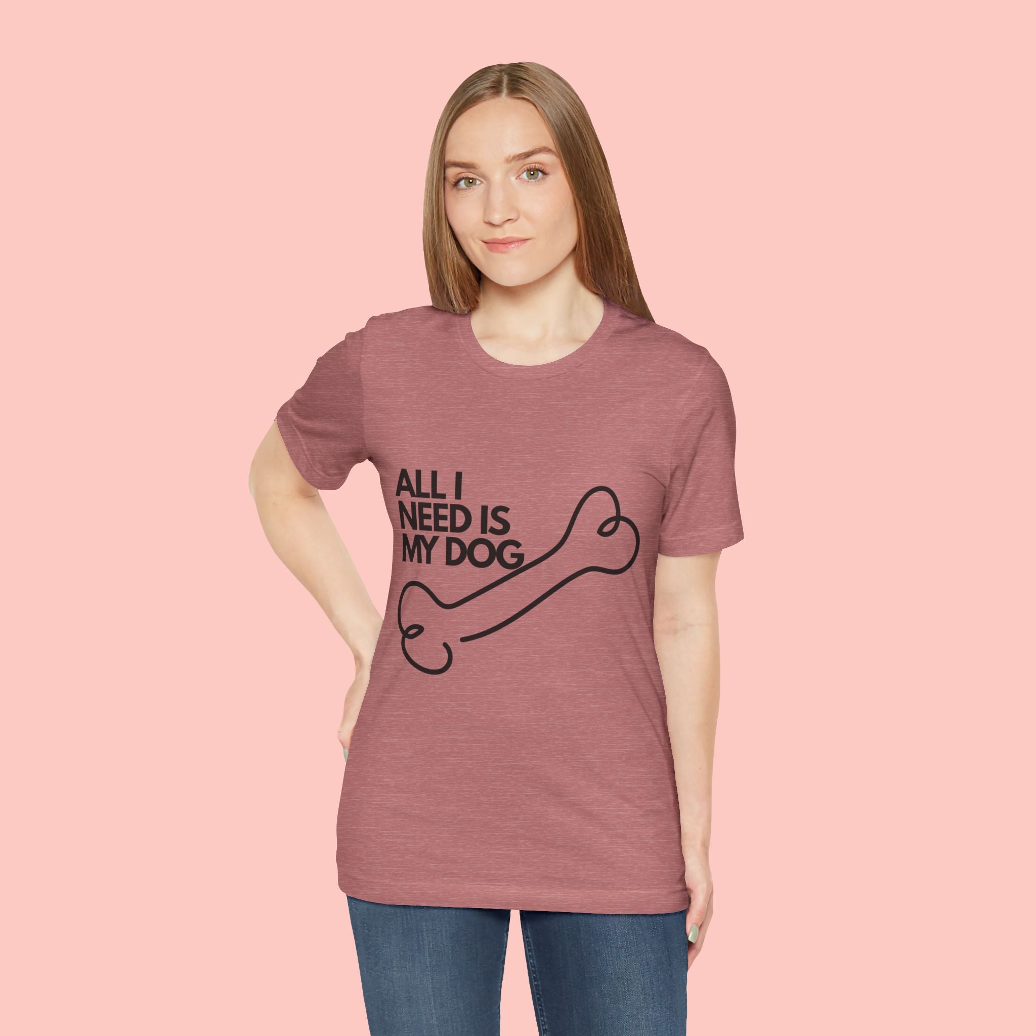 All I Need Is My Dog T-Shirt — Dog Lover Graphic Tee