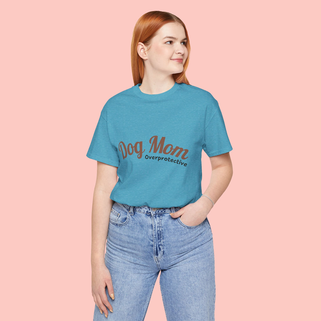Dog Mom Overprotective T-Shirt – Cute Pet Lover Tee