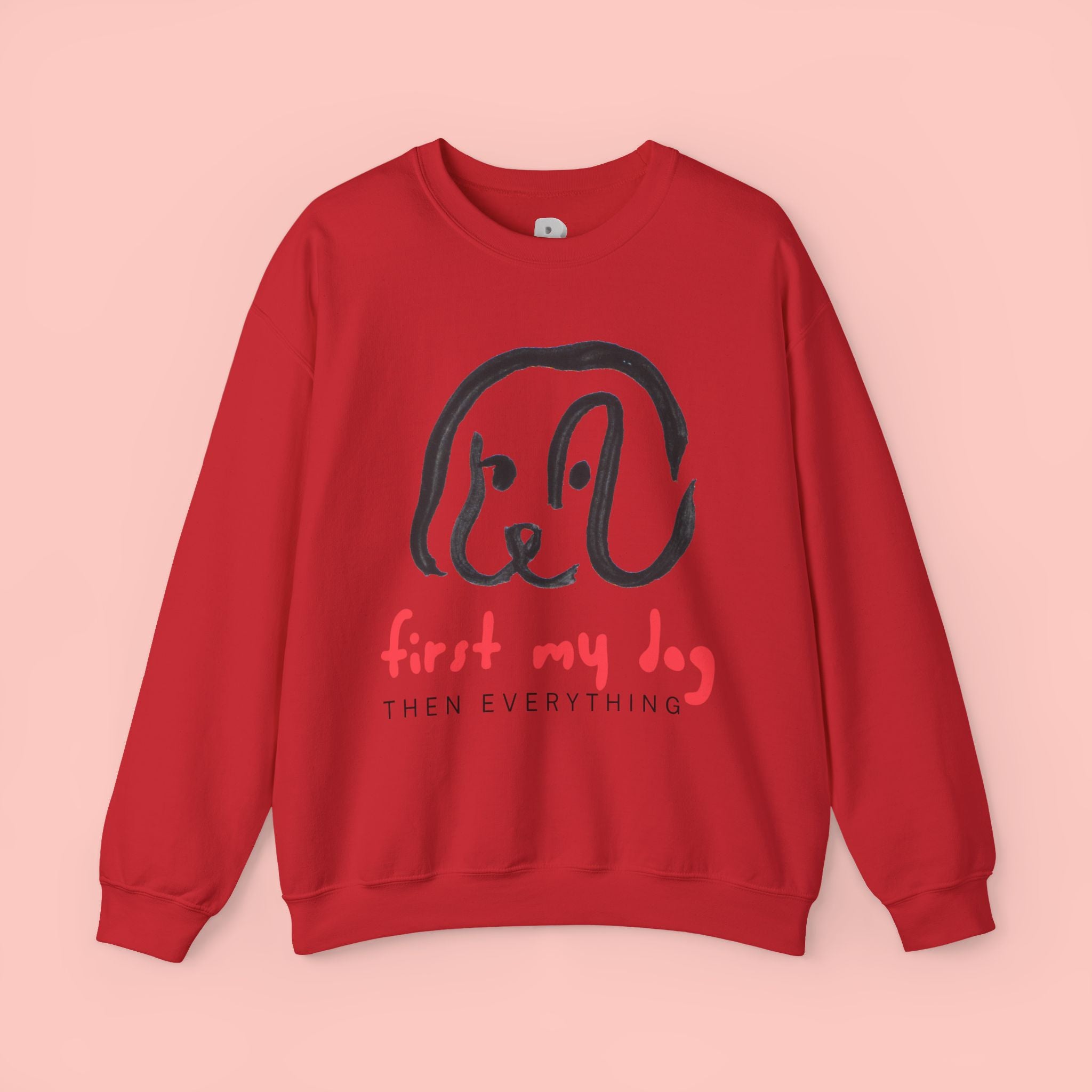 Dog Mom Crewneck Sweatshirt — "First My Dog, Then Everything" Cute Sketch Pup Tee