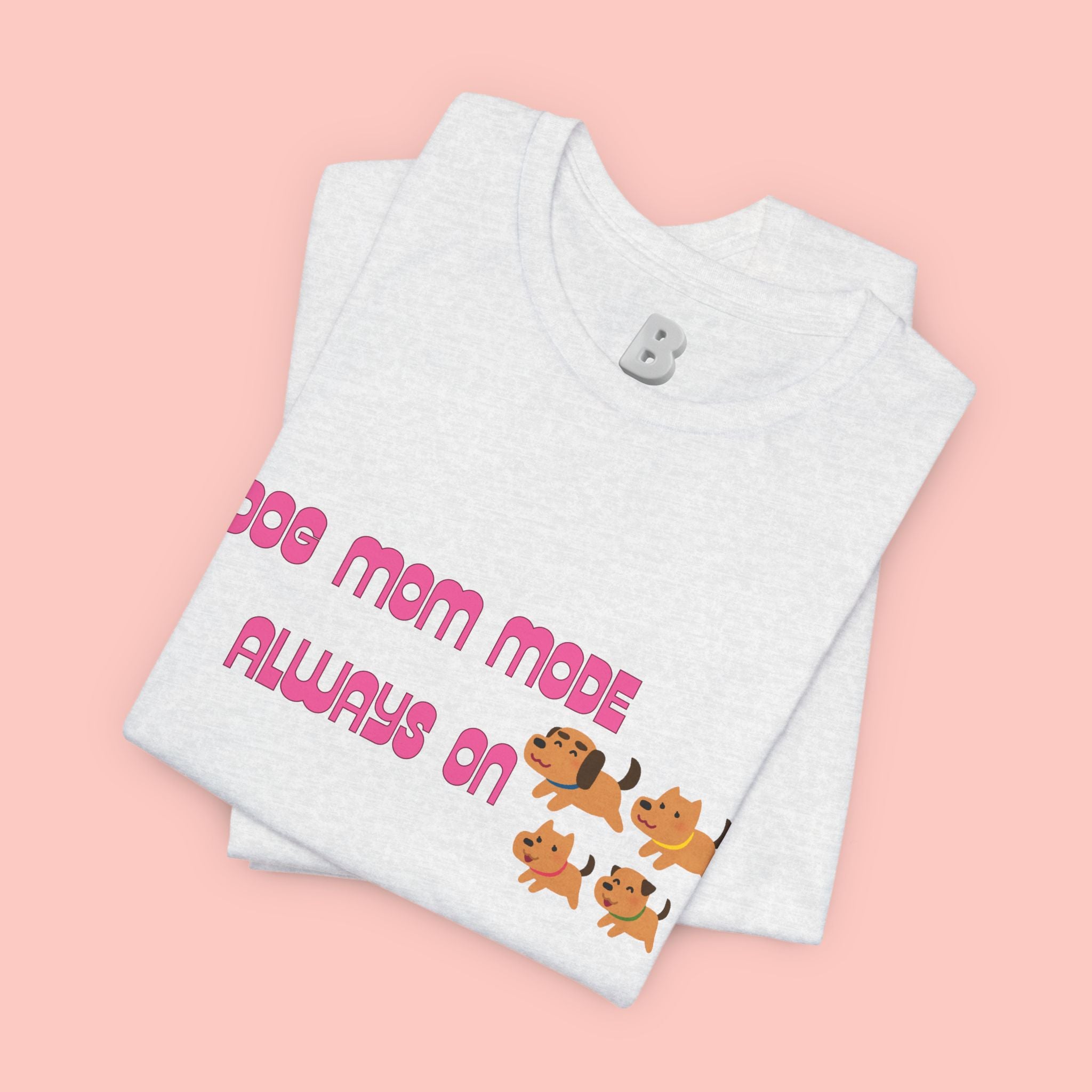 Dog Mom Mode Always On Tee