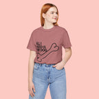 All I Need Is My Dog T-Shirt — Dog Lover Graphic Tee